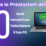 Migliora le prestazioni del tuo PC